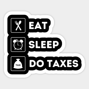 Eat Sleep Do Taxes - Funny Accountant Sticker